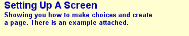 Setting Up A Screen Showing you how to make choices and create a page. There is an example attached.