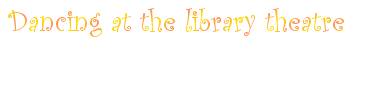 Dancing at the library theatre